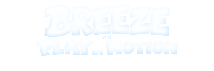 BREEZE PLAY IN MOTION